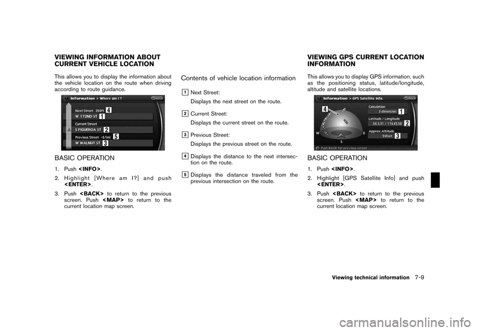 NISSAN ROGUE 2008 1.G 06IT Navigation Manual Black plate (147,1)
Model "NAV2-N" EDITED: 2007/ 3/ 9
This allows you to display the information about
the vehicle location on the route when driving
according to route guidance.
BASIC OPERATION
1. Pu