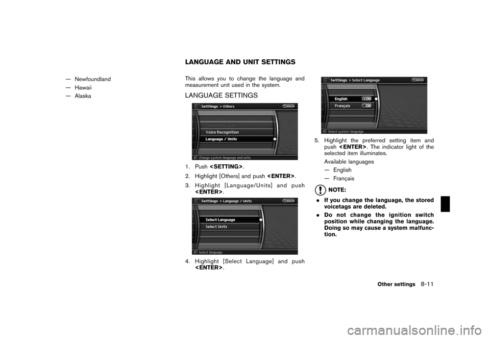 NISSAN FRONTIER 2008 D22 / 1.G 06IT Navigation Manual Black plate (161,1)
Model "NAV2-N" EDITED: 2007/ 3/ 9
— Newfoundland
— Hawaii
— AlaskaThis allows you to change the language and
measurement unit used in the system.
LANGUAGE SETTINGS
1. Push<SE