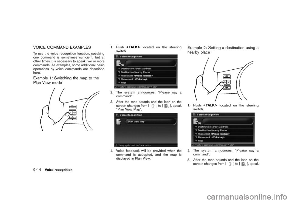 NISSAN TITAN 2008 1.G 06IT Navigation Manual Black plate (178,1)
Model "NAV2-N" EDITED: 2007/ 3/ 9
VOICE COMMAND EXAMPLES
To use the voice recognition function, speaking
one command is sometimes sufficient, but at
other times it is necessary to 