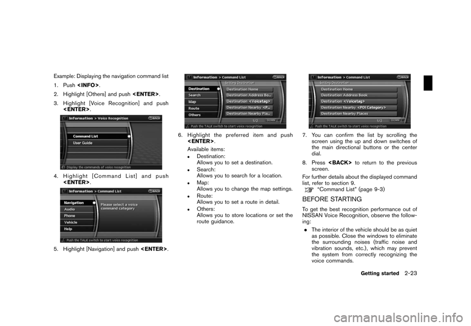 NISSAN ALTIMA 2008 L32A / 4.G 06IT Navigation Manual Black plate (31,1)
Model "NAV2-N" EDITED: 2007/ 3/ 9
Example: Displaying the navigation command list
1. Push<INFO>.
2. Highlight [Others] and push<ENTER>.
3. Highlight [Voice Recognition] and push
<EN