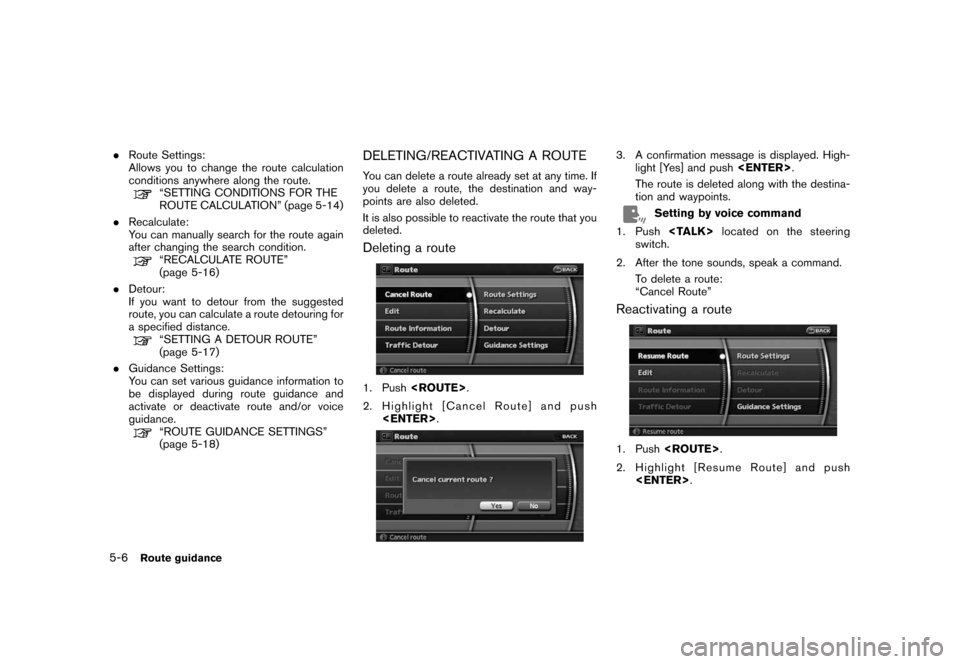 NISSAN MAXIMA 2008 A34 / 6.G 06IT Navigation Manual Black plate (94,1)
Model "NAV2-N" EDITED: 2007/ 3/ 9
.Route Settings:
Allows you to change the route calculation
conditions anywhere along the route.
“SETTING CONDITIONS FOR THE
ROUTE CALCULATION”