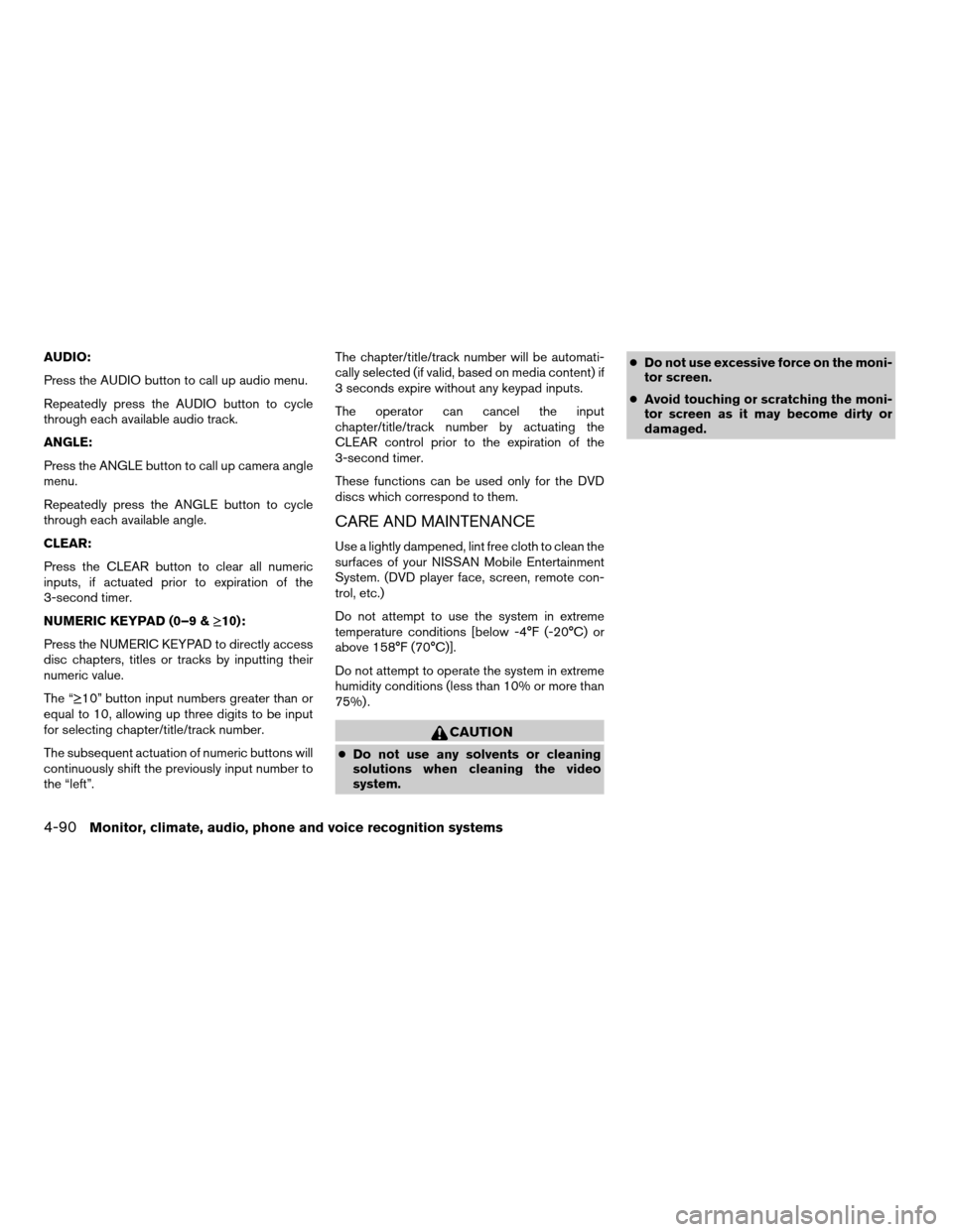 NISSAN ARMADA 2008 1.G Owners Manual AUDIO:
Press the AUDIO button to call up audio menu.
Repeatedly press the AUDIO button to cycle
through each available audio track.
ANGLE:
Press the ANGLE button to call up camera angle
menu.
Repeated