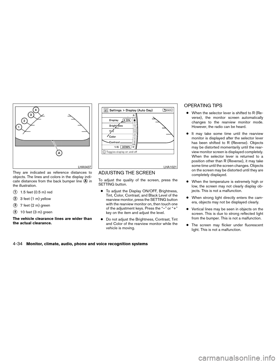 NISSAN PATHFINDER 2008 R51 / 3.G Owners Manual They are indicated as reference distances to
objects. The lines and colors in the display indi-
cate distances from the back bumper line
sAin
the illustration.
s11.5 feet (0.5 m) red
s23 feet (1 m) ye