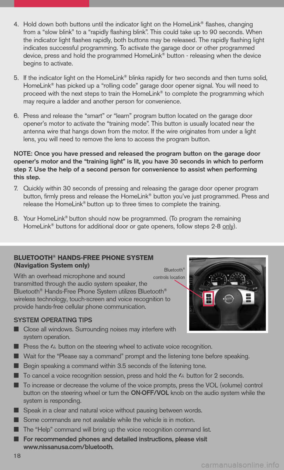 NISSAN PATHFINDER 2008 R51 / 3.G Quick Reference Guide 
16
bluetooth® hands -Free  phone  syste M 
( n avigation  system only)
With an overhead microphone and sound  transmitted through the audio system speaker, the Bluetooth® Hands-Free Phone System ut