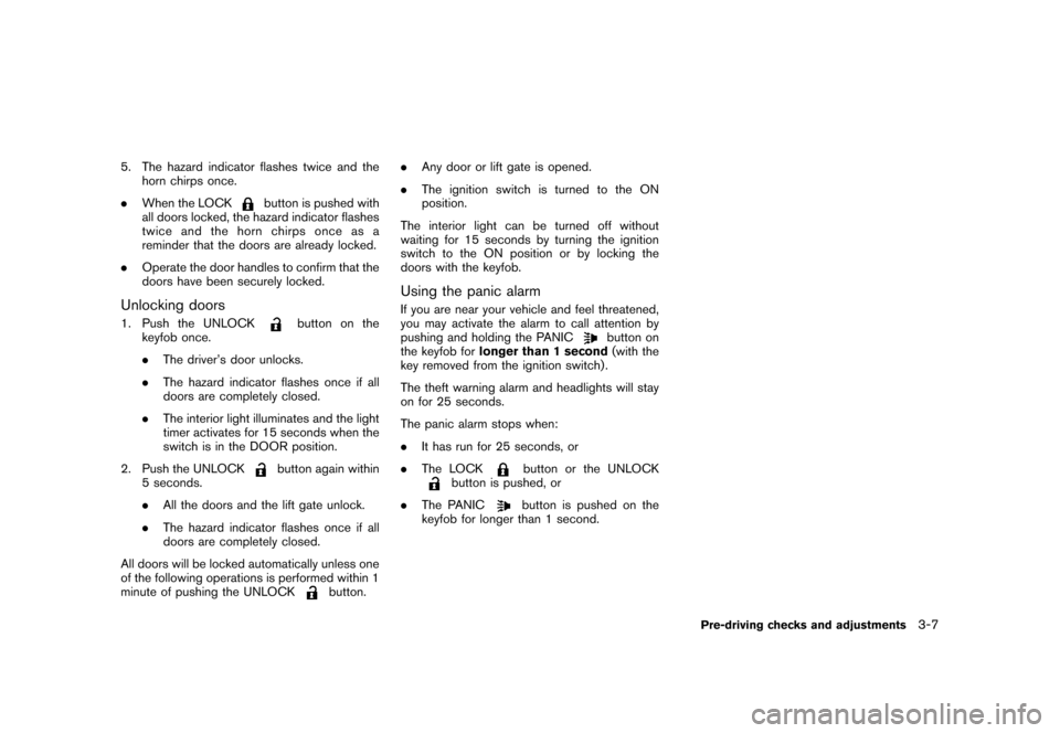 NISSAN ROGUE 2008 1.G Owners Manual Black plate (125,1)
Model "S35-D" EDITED: 2007/ 12/ 19
5. The hazard indicator flashes twice and the
horn chirps once.
.When the LOCK
button is pushed with
all doors locked, the hazard indicator flash