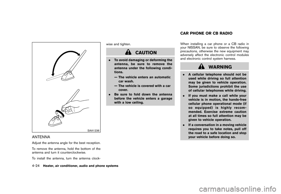 NISSAN ROGUE 2008 1.G Owners Manual Black plate (168,1)
Model "S35-D" EDITED: 2007/ 12/ 19
SAA1236
ANTENNAAdjust the antenna angle for the best reception.
To remove the antenna, hold the bottom of the
antenna and turn it counterclockwis NISSAN ROGUE 2008 1.G Owners Manual Black plate (168,1)
Model "S35-D" EDITED: 2007/ 12/ 19
SAA1236
ANTENNAAdjust the antenna angle for the best reception.
To remove the antenna, hold the bottom of the
antenna and turn it counterclockwis