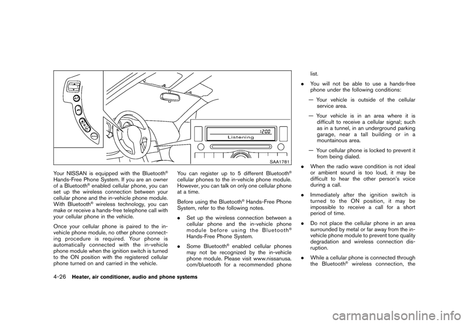 NISSAN ROGUE 2008 1.G Owners Guide Black plate (170,1)
Model "S35-D" EDITED: 2007/ 12/ 19
SAA1781
Your NISSAN is equipped with the Bluetooth
®
Hands-Free Phone System. If you are an owner
of a Bluetooth
®enabled cellular phone, you c