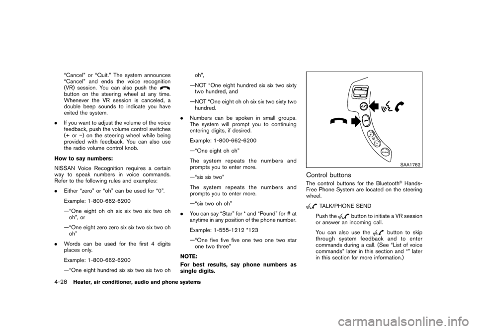 NISSAN ROGUE 2008 1.G Owners Guide Black plate (172,1)
Model "S35-D" EDITED: 2007/ 12/ 19
“Cancel” or “Quit.” The system announces
“Cancel” and ends the voice recognition
(VR) session. You can also push thebutton on the ste