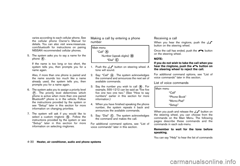 NISSAN ROGUE 2008 1.G Owners Guide Black plate (174,1)
Model "S35-D" EDITED: 2007/ 12/ 19
varies according to each cellular phone. See
the cellular phone Owner’s Manual for
details. You can also visit www.nissanusa.
com/bluetooth for