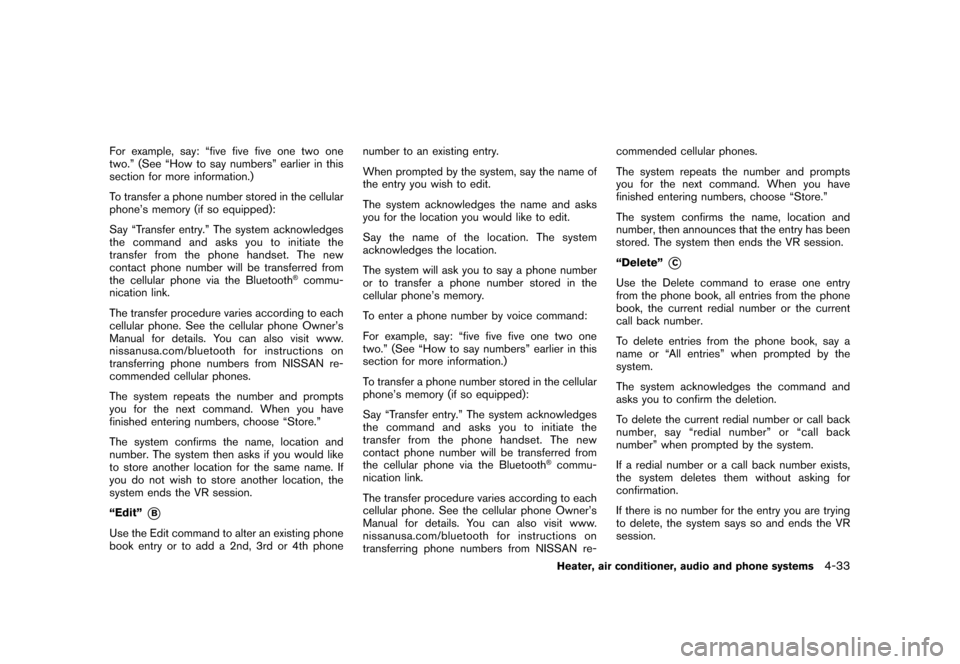 NISSAN ROGUE 2008 1.G Owners Manual Black plate (177,1)
Model "S35-D" EDITED: 2007/ 12/ 19
For example, say: “five five five one two one
two.” (See “How to say numbers” earlier in this
section for more information.)
To transfer 