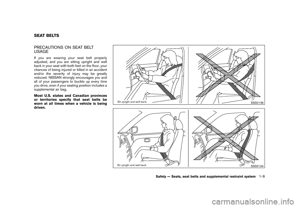 NISSAN ROGUE 2008 1.G Owners Manual Black plate (21,1)
Model "S35-D" EDITED: 2007/ 12/ 19
PRECAUTIONS ON SEAT BELT
USAGEIf you are wearing your seat belt properly
adjusted, and you are sitting upright and well
back in your seat with bot NISSAN ROGUE 2008 1.G Owners Manual Black plate (21,1)
Model "S35-D" EDITED: 2007/ 12/ 19
PRECAUTIONS ON SEAT BELT
USAGEIf you are wearing your seat belt properly
adjusted, and you are sitting upright and well
back in your seat with bot