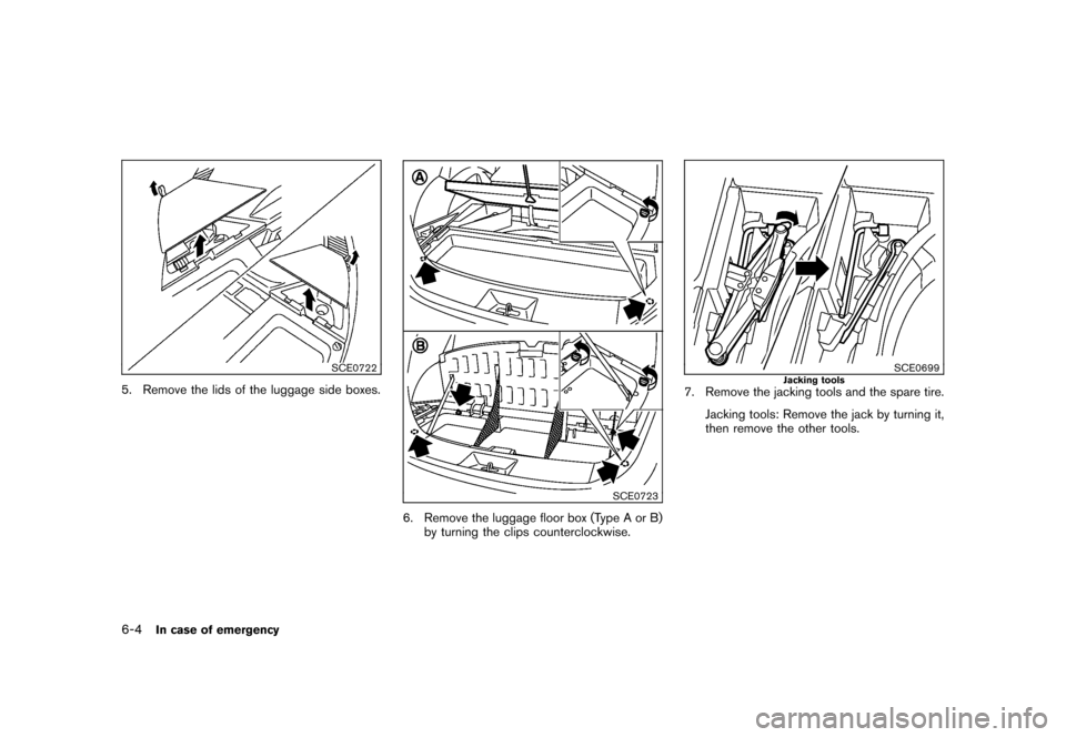 NISSAN ROGUE 2008 1.G Owners Manual Black plate (220,1)
Model "S35-D" EDITED: 2007/ 12/ 19
SCE0722
5. Remove the lids of the luggage side boxes.
SCE0723
6. Remove the luggage floor box (Type A or B)
by turning the clips counterclockwise NISSAN ROGUE 2008 1.G Owners Manual Black plate (220,1)
Model "S35-D" EDITED: 2007/ 12/ 19
SCE0722
5. Remove the lids of the luggage side boxes.
SCE0723
6. Remove the luggage floor box (Type A or B)
by turning the clips counterclockwise