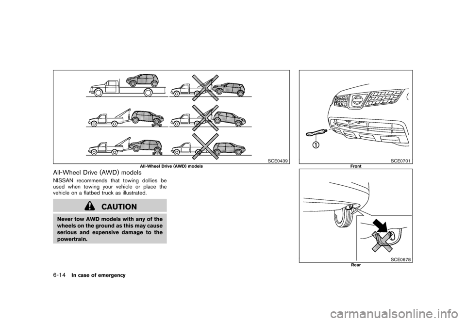 NISSAN ROGUE 2008 1.G Owners Manual Black plate (230,1)
Model "S35-D" EDITED: 2007/ 12/ 19
SCE0439
All-Wheel Drive (AWD) models
All-Wheel Drive (AWD) modelsNISSAN recommends that towing dollies be
used when towing your vehicle or place 
