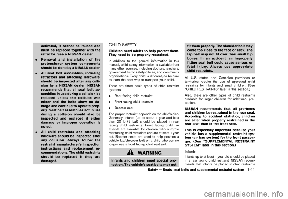 NISSAN ROGUE 2008 1.G Owners Manual Black plate (23,1)
Model "S35-D" EDITED: 2007/ 12/ 19
activated, it cannot be reused and
must be replaced together with the
retractor. See a NISSAN dealer.
.Removal and installation of the
pretensione