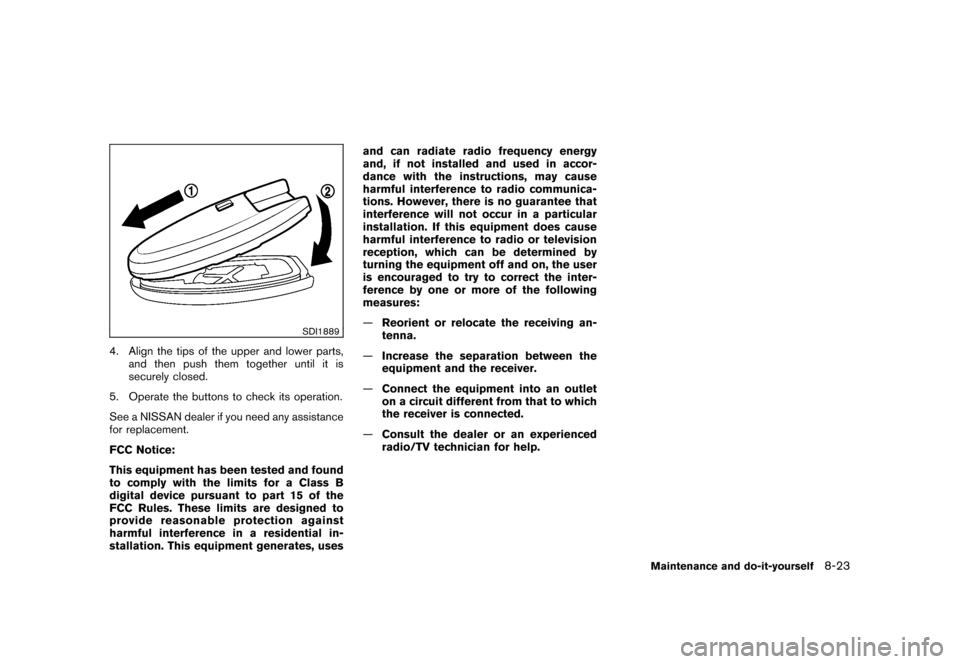 NISSAN ROGUE 2008 1.G Service Manual Black plate (261,1)
Model "S35-D" EDITED: 2007/ 12/ 19
SDI1889
4. Align the tips of the upper and lower parts,
and then push them together until it is
securely closed.
5. Operate the buttons to check 