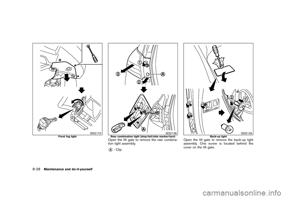 NISSAN ROGUE 2008 1.G Service Manual Black plate (266,1)
Model "S35-D" EDITED: 2007/ 12/ 19
SDI2170
Front fog light
SDI2138
Rear combination light (stop/tail/side marker/turn)Open the lift gate to remove the rear combina-
tion light asse