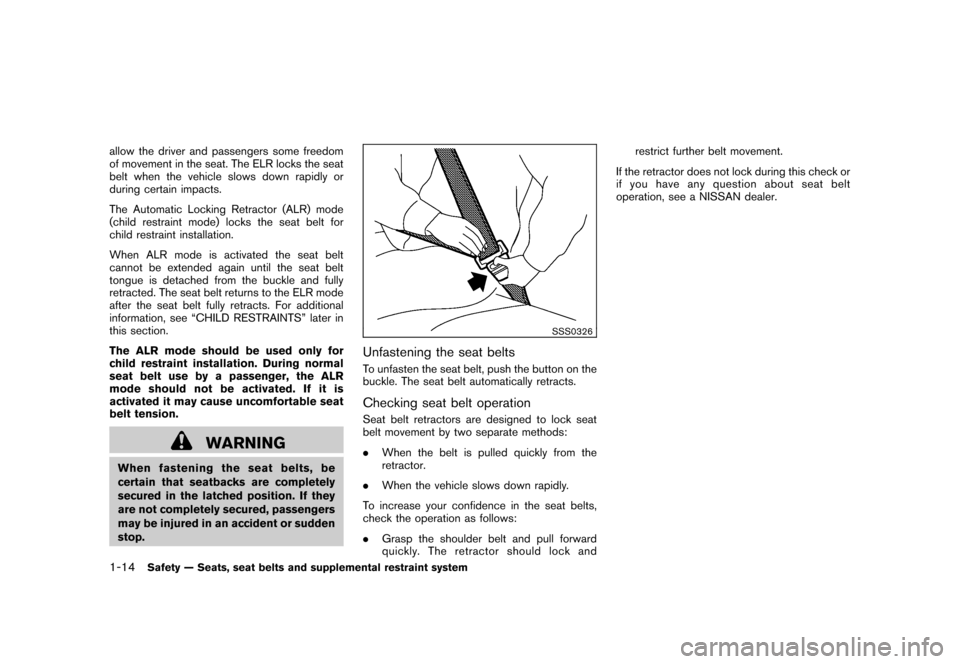 NISSAN ROGUE 2008 1.G Owners Manual Black plate (26,1)
Model "S35-D" EDITED: 2007/ 12/ 19
allow the driver and passengers some freedom
of movement in the seat. The ELR locks the seat
belt when the vehicle slows down rapidly or
during ce NISSAN ROGUE 2008 1.G Owners Manual Black plate (26,1)
Model "S35-D" EDITED: 2007/ 12/ 19
allow the driver and passengers some freedom
of movement in the seat. The ELR locks the seat
belt when the vehicle slows down rapidly or
during ce