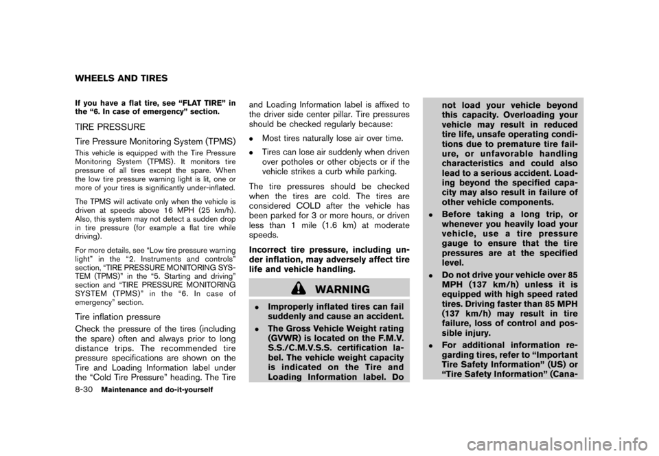 NISSAN ROGUE 2008 1.G Service Manual Black plate (268,1)
Model "S35-D" EDITED: 2007/ 12/ 19
If you have a flat tire, see “FLAT TIRE” in
the “6. In case of emergency” section.TIRE PRESSURE
Tire Pressure Monitoring System (TPMS)Thi