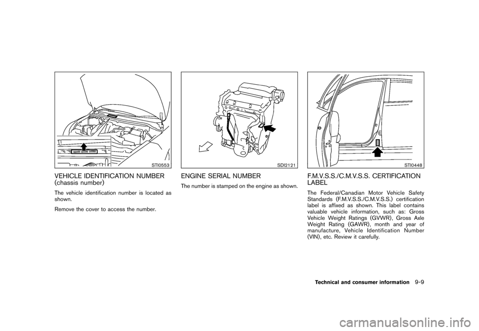 NISSAN ROGUE 2008 1.G Owners Manual Black plate (289,1)
Model "S35-D" EDITED: 2007/ 12/ 19
STI0553
VEHICLE IDENTIFICATION NUMBER
(chassis number)The vehicle identification number is located as
shown.
Remove the cover to access the numbe NISSAN ROGUE 2008 1.G Owners Manual Black plate (289,1)
Model "S35-D" EDITED: 2007/ 12/ 19
STI0553
VEHICLE IDENTIFICATION NUMBER
(chassis number)The vehicle identification number is located as
shown.
Remove the cover to access the numbe