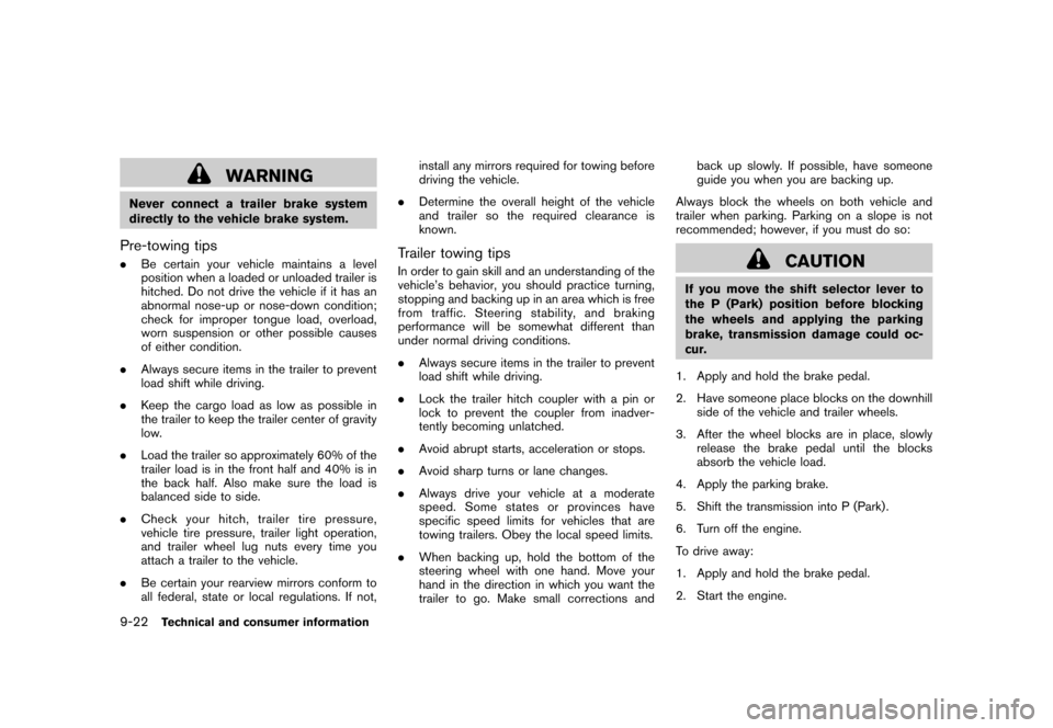 NISSAN ROGUE 2008 1.G Owners Manual Black plate (302,1)
Model "S35-D" EDITED: 2007/ 12/ 19
WARNING
Never connect a trailer brake system
directly to the vehicle brake system.Pre-towing tips.Be certain your vehicle maintains a level
posit