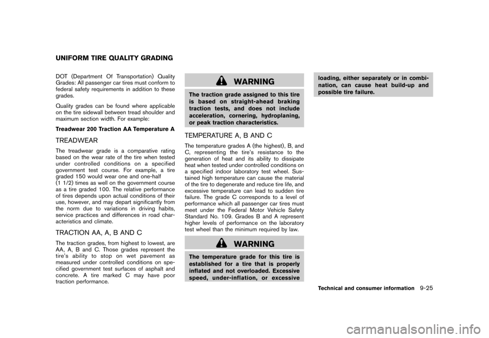 NISSAN ROGUE 2008 1.G Owners Manual Black plate (305,1)
Model "S35-D" EDITED: 2007/ 12/ 19
DOT (Department Of Transportation) Quality
Grades: All passenger car tires must conform to
federal safety requirements in addition to these
grade