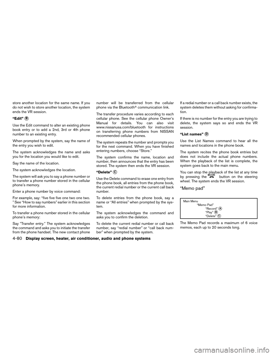 NISSAN TITAN 2008 1.G Owners Manual store another location for the same name. If you
do not wish to store another location, the system
ends the VR session.
“Edit”
sB
Use the Edit command to alter an existing phone
book entry or to a