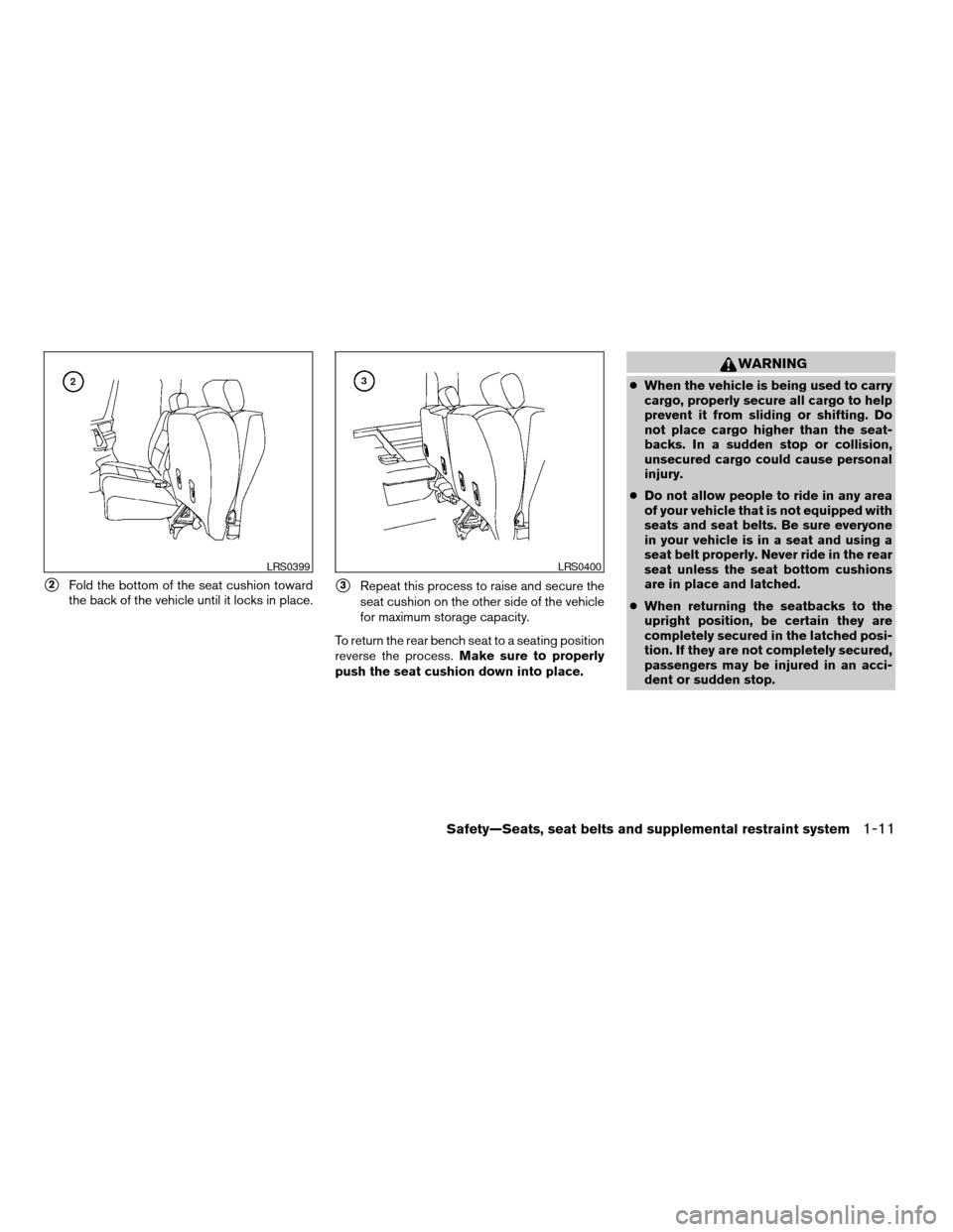 NISSAN TITAN 2008 1.G Owners Manual s2Fold the bottom of the seat cushion toward
the back of the vehicle until it locks in place.s3Repeat this process to raise and secure the
seat cushion on the other side of the vehicle
for maximum sto