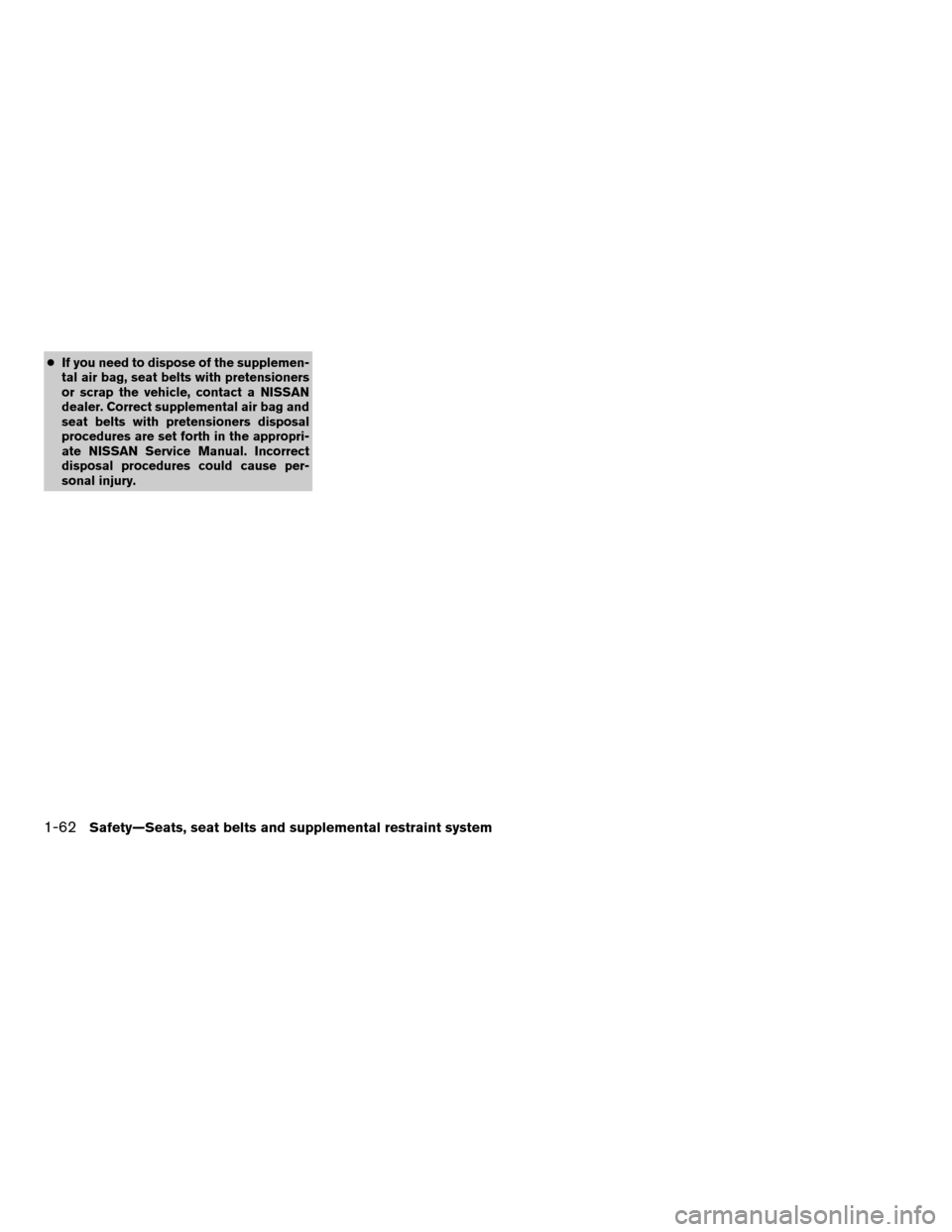 NISSAN TITAN 2008 1.G Manual PDF cIf you need to dispose of the supplemen-
tal air bag, seat belts with pretensioners
or scrap the vehicle, contact a NISSAN
dealer. Correct supplemental air bag and
seat belts with pretensioners dispo NISSAN TITAN 2008 1.G Manual PDF cIf you need to dispose of the supplemen-
tal air bag, seat belts with pretensioners
or scrap the vehicle, contact a NISSAN
dealer. Correct supplemental air bag and
seat belts with pretensioners dispo