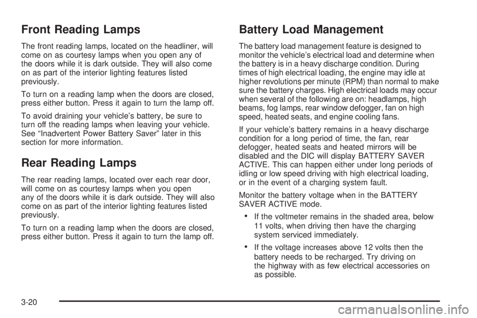 PONTIAC BONNEVILLE 2005  Owners Manual Front Reading Lamps
The front reading lamps, located on the headliner, will
come on as courtesy lamps when you open any of
the doors while it is dark outside. They will also come
on as part of the int