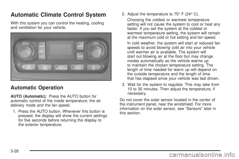 PONTIAC BONNEVILLE 2005  Owners Manual Automatic Climate Control System
With this system you can control the heating, cooling
and ventilation for your vehicle.
Automatic Operation
AUTO (Automatic):Press the AUTO button for
automatic contro