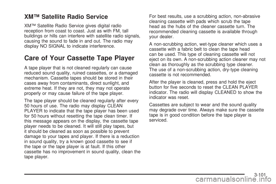 PONTIAC BONNEVILLE 2005  Owners Manual XM™ Satellite Radio Service
XM™ Satellite Radio Service gives digital radio
reception from coast to coast. Just as with FM, tall
buildings or hills can interfere with satellite radio signals,
caus