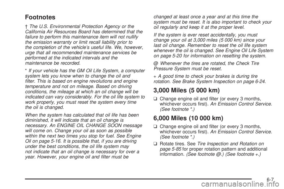 PONTIAC BONNEVILLE 2005  Owners Manual Footnotes
†The U.S. Environmental Protection Agency or the
California Air Resources Board has determined that the
failure to perform this maintenance item will not nullify
the emission warranty or l