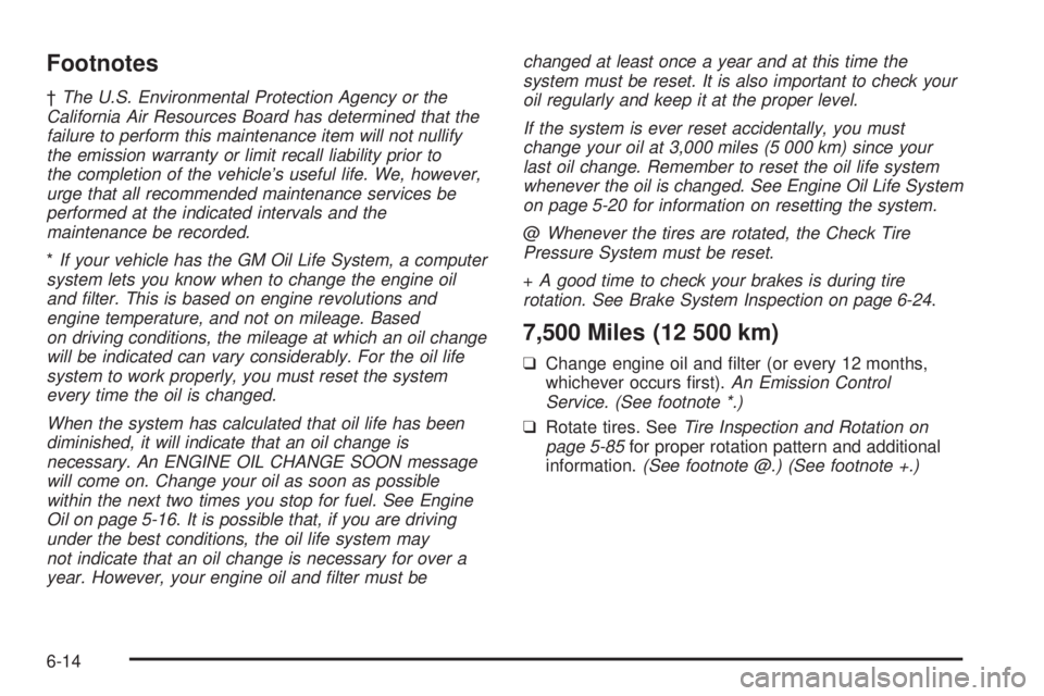 PONTIAC BONNEVILLE 2005  Owners Manual Footnotes
†The U.S. Environmental Protection Agency or the
California Air Resources Board has determined that the
failure to perform this maintenance item will not nullify
the emission warranty or l