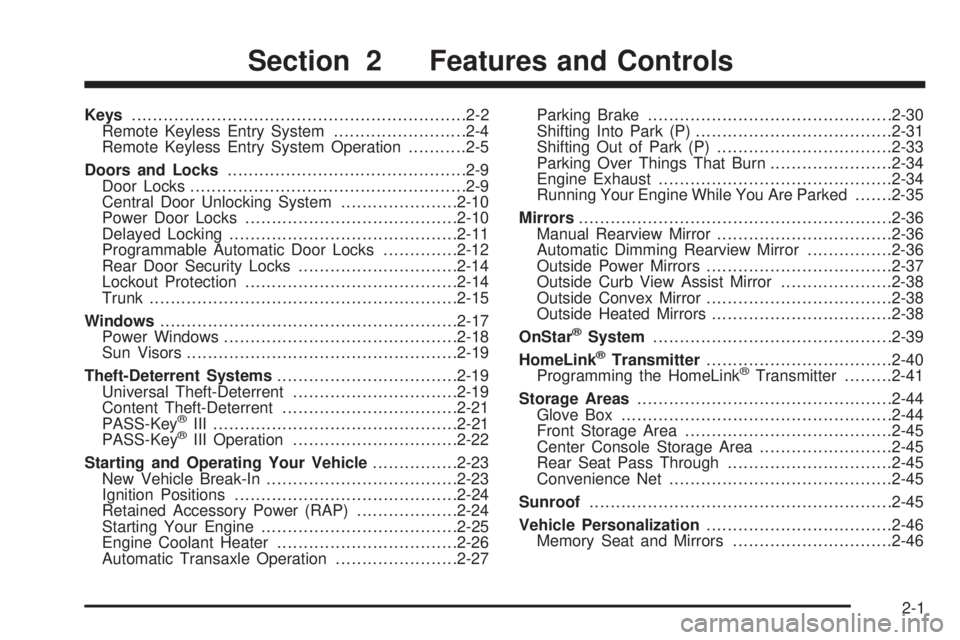 PONTIAC BONNEVILLE 2005 Repair Manual Keys...............................................................2-2
Remote Keyless Entry System.........................2-4
Remote Keyless Entry System Operation...........2-5
Doors and Locks......