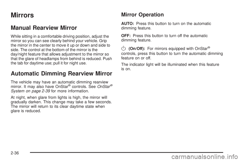 PONTIAC BONNEVILLE 2005  Owners Manual Mirrors
Manual Rearview Mirror
While sitting in a comfortable driving position, adjust the
mirror so you can see clearly behind your vehicle. Grip
the mirror in the center to move it up or down and si