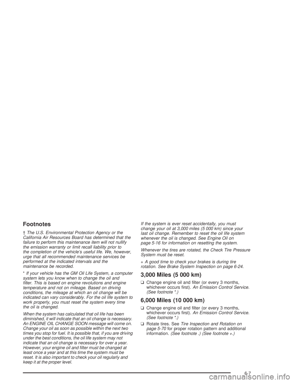 PONTIAC BONNEVILLE 2004  Owners Manual Footnotes
†The U.S. Environmental Protection Agency or the
California Air Resources Board has determined that the
failure to perform this maintenance item will not nullify
the emission warranty or l