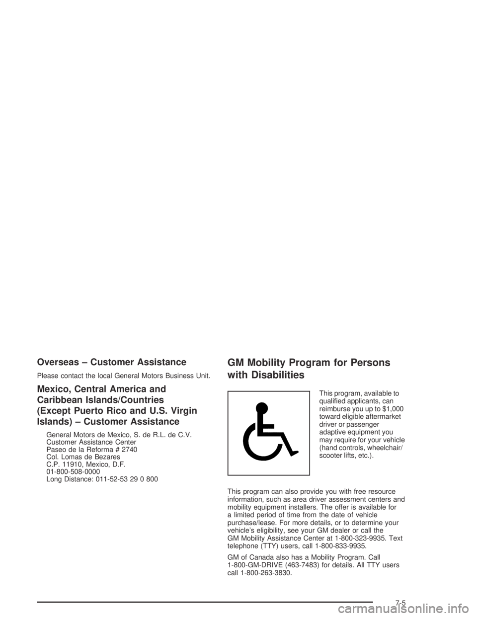 PONTIAC BONNEVILLE 2004  Owners Manual Overseas – Customer Assistance
Please contact the local General Motors Business Unit.
Mexico, Central America and
Caribbean Islands/Countries
(Except Puerto Rico and U.S. Virgin
Islands) – Custome