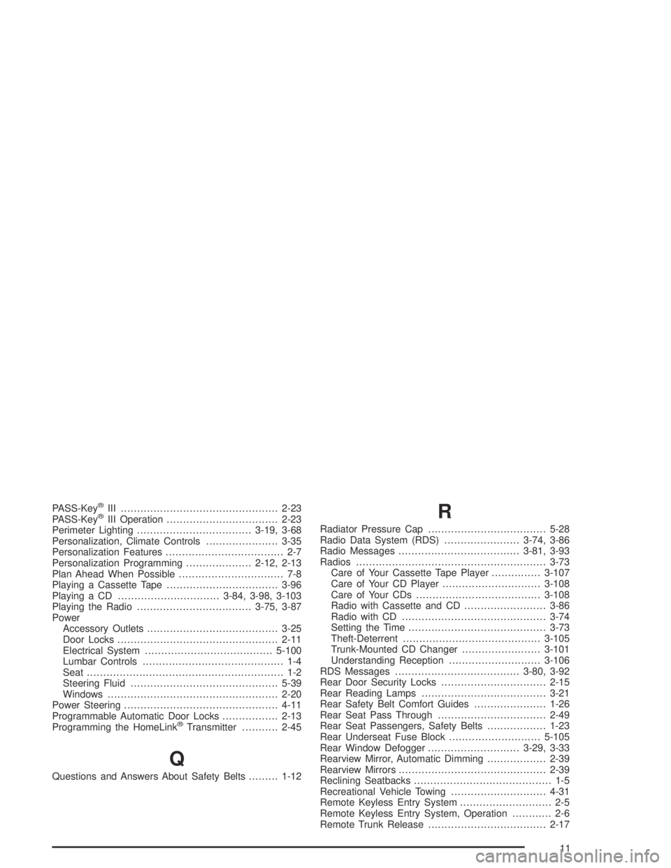 PONTIAC BONNEVILLE 2004  Owners Manual PASS-Key®III ................................................2-23
PASS-Key®III Operation..................................2-23
Perimeter Lighting...................................3-19, 3-68
Persona