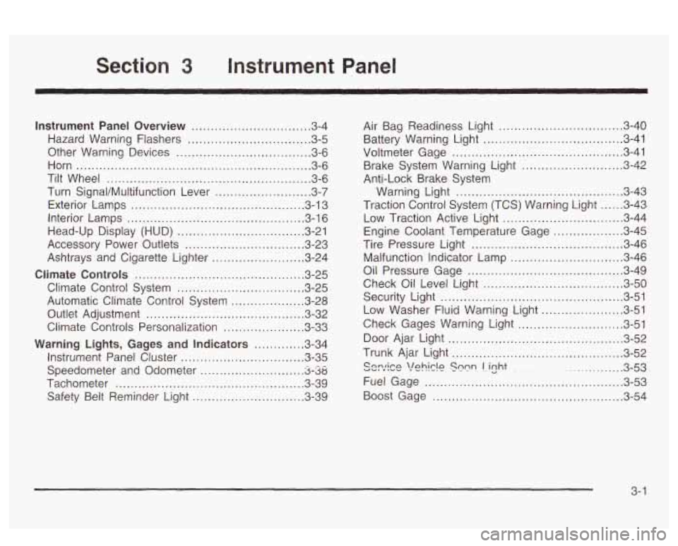 PONTIAC BONNEVILLE 2003  Owners Manual Section 3 Instrument Panel 
Instrument  Panel  Overview ............................... 3.4 
Hazard  Warning  Flashers 
................................ 3.5 
Other  Warning  Devises 
.................