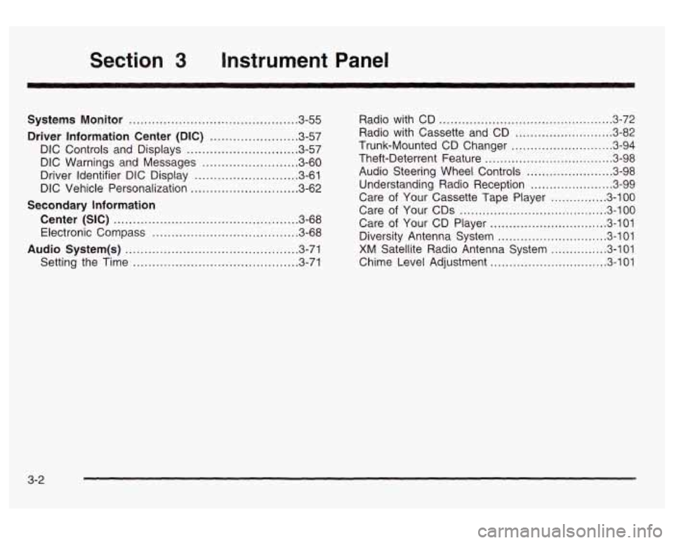 PONTIAC BONNEVILLE 2003  Owners Manual Section 3 Instrument Panel 
Systems Monitor ............................................ 3.55 
Driver  Information  Center (DIC) ....................... 3.57 
DIC  Controls  and  Displays 
...........