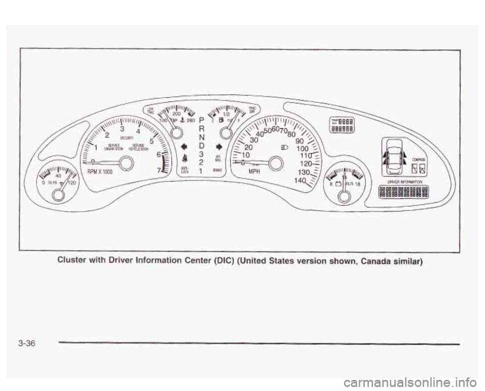 PONTIAC BONNEVILLE 2003  Owners Manual Cluster  with  Driver Information Center (DIC) (United  States  version  shown,  Canada  similar) 
3-36  