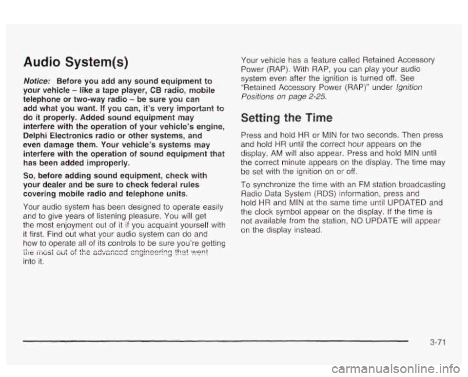PONTIAC BONNEVILLE 2003 Owners Manual Audio System(s)
Notice: Before you add any sound equipment to
your vehicle
- like a tape player, CB radio, mobile
telephone or two-way radio
- be sure you can
add what you want. PONTIAC BONNEVILLE 2003 Owners Manual Audio System(s)
Notice: Before you add any sound equipment to
your vehicle
- like a tape player, CB radio, mobile
telephone or two-way radio
- be sure you can
add what you want.