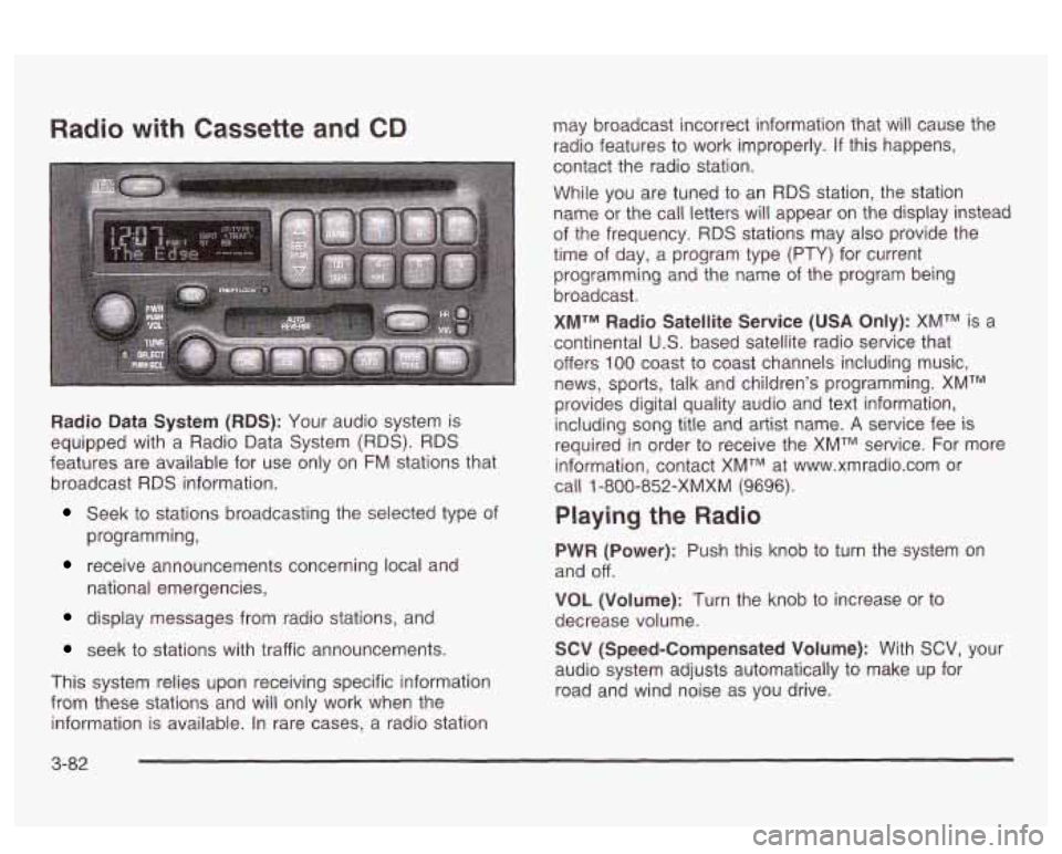 PONTIAC BONNEVILLE 2003 Owners Manual Seek to stations broadcasting the selected type of
receive announcements concerning local and
display messages from radio stations, and
programming,
national emergencies,
seek to stations w PONTIAC BONNEVILLE 2003 Owners Manual Seek to stations broadcasting the selected type of
receive announcements concerning local and
display messages from radio stations, and
programming,
national emergencies,
seek to stations w