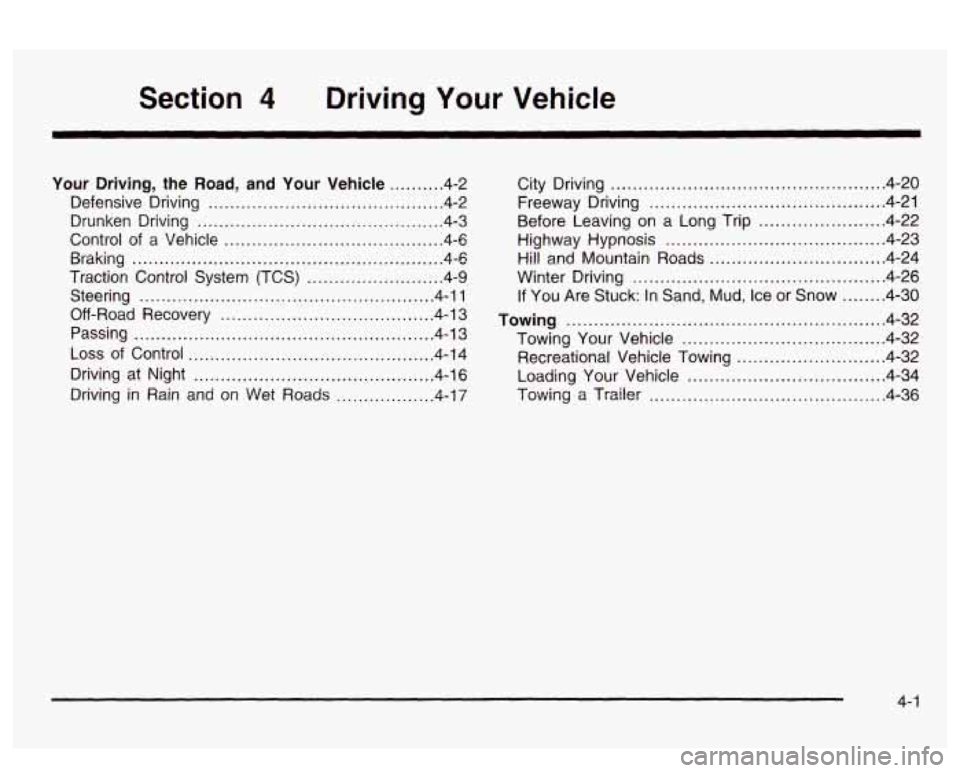 PONTIAC BONNEVILLE 2003  Owners Manual Driving Your Vehicle 
Your  Driving. the Road. and Your Vehicle .......... 4-2 
Defensive  Driving 
........................................... 4.2 
Control 
of a  Vehicle ............................