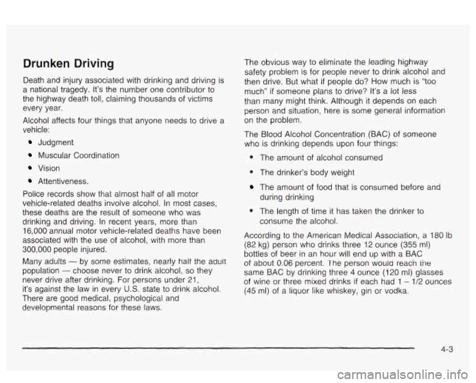 PONTIAC BONNEVILLE 2003  Owners Manual Drunken  Driving 
Death  and injury associated with drinking  and driving  is 
a  national tragedy.  It’s the  number  one  contributor to 
the  highway  death toll, claiming  thousands  of victims 
