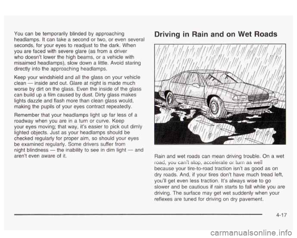 PONTIAC BONNEVILLE 2003 Owners Manual You can be temporarily blinded by approaching
headlamps. It can take a second or two, or even several
seconds, for your eyes to readjust to the dark. When
you are faced with sev PONTIAC BONNEVILLE 2003 Owners Manual You can be temporarily blinded by approaching
headlamps. It can take a second or two, or even several
seconds, for your eyes to readjust to the dark. When
you are faced with sev