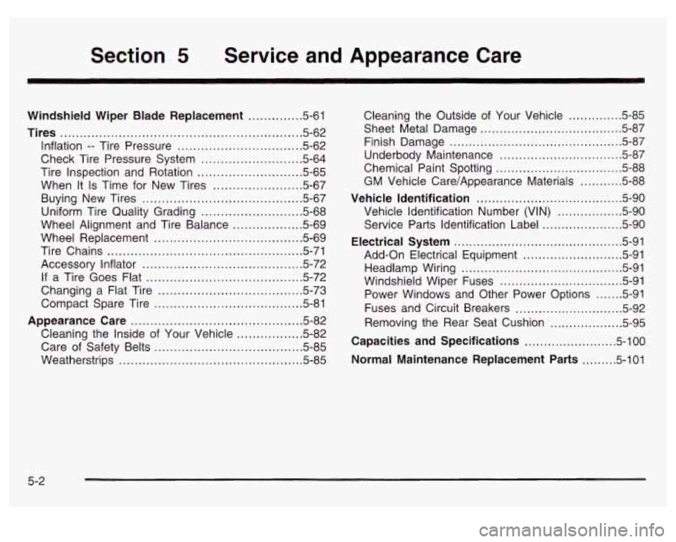 PONTIAC BONNEVILLE 2003  Owners Manual Section 5 Service  and  Appearance  Care 
Windshield  Wiper  Blade  Replacement ............. 5-61 
Tires .............................................................. 5.62 
Inflation 
.. Tire  Press