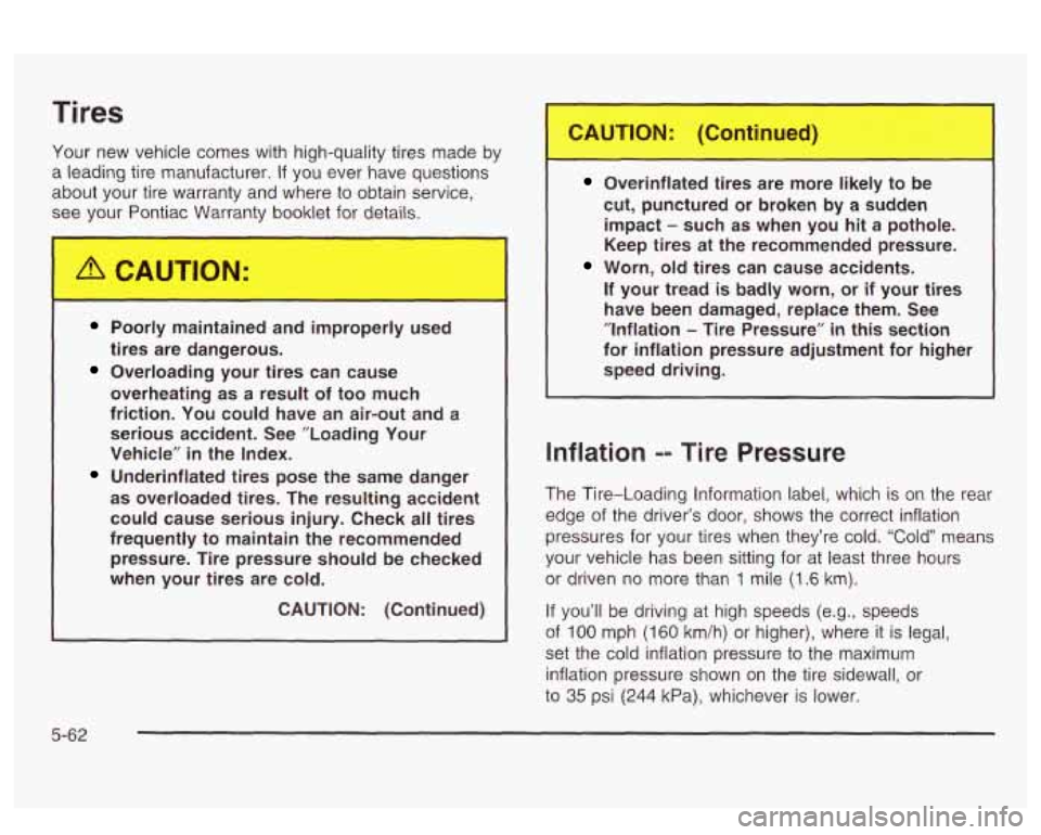 PONTIAC BONNEVILLE 2003  Owners Manual Tires 
Your new vehicle  comes with high-quality tires  made  by 
a  leading tire manufacturer. 
If you  ever  have questions 
about  your  tire  warranty  and where  to  obtain service, 
see your 
P 