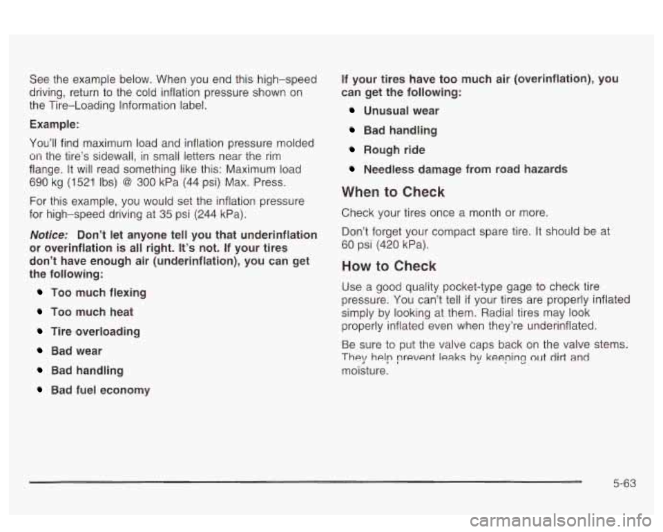 PONTIAC BONNEVILLE 2003  Owners Manual See  the  example below. When  you  end this high-speed 
driving,  return  to the  cold inflation pressure  shown  on 
the  Tire-Loading  Information label. 
Example: 
You’ll  find maximum  load and