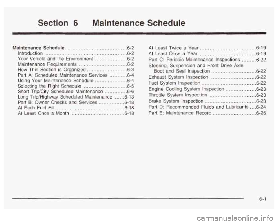 PONTIAC BONNEVILLE 2003  Owners Manual 6 Maintenance Schedule 
Maintenance  Schedule ...................................... 6.2 
Introduction 
................................................... 6.2 
Your  Vehicle  and  the  Environment 
.